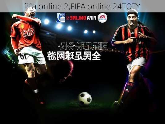 fifa online 2,FIFA online 24TOTY